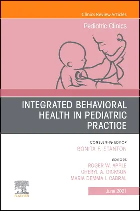 Apple / Dickson / Cabral |  Integrated Behavioral Health in Pediatric Practice, an Issue of Pediatric Clinics of North America | Buch |  Sack Fachmedien