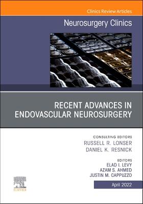 Ahmed / Cappuzzo / Levy |  Recent Advances in Endovascular Neurosurgery, an Issue of Neurosurgery Clinics of North America | Buch |  Sack Fachmedien
