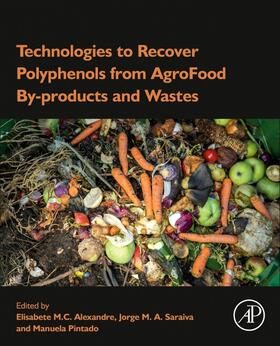 Alexandre / Saraiva / Pintado |  Technologies to Recover Polyphenols from AgroFood By-products and Wastes | Buch |  Sack Fachmedien