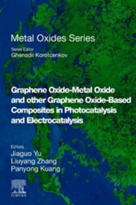 Yu / Zhang / Kuang |  Graphene Oxide-Metal Oxide and other Graphene Oxide-Based Composites in Photocatalysis and Electrocatalysis | eBook | Sack Fachmedien