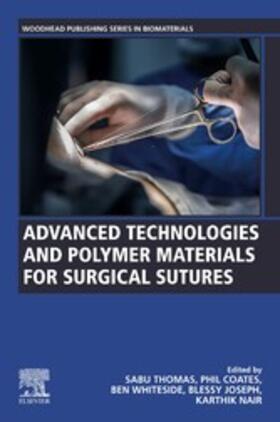 Thomas / Coates / Whiteside |  Advanced Technologies and Polymer Materials for Surgical Sutures | eBook | Sack Fachmedien