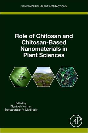 Kumar / Madihally |  Role of Chitosan and Chitosan-Based Nanomaterials in Plant Sciences | Buch |  Sack Fachmedien