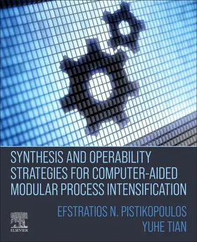 N Pistikopoulos / Tian |  Synthesis and Operability Strategies for Computer-Aided Modular Process Intensification | Buch |  Sack Fachmedien