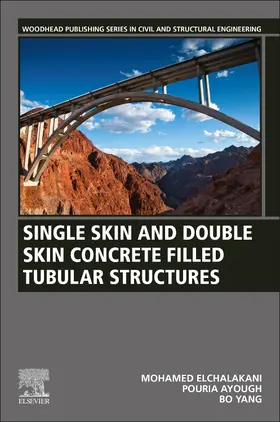 Elchalakani / Ayough / Yang | Single Skin and Double Skin Concrete Filled Tubular Structures | Buch | 978-0-323-85596-9 | sack.de