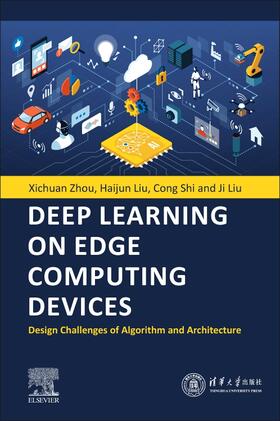 Zhou / Liu / Shi |  Deep Learning on Edge Computing Devices | Buch |  Sack Fachmedien