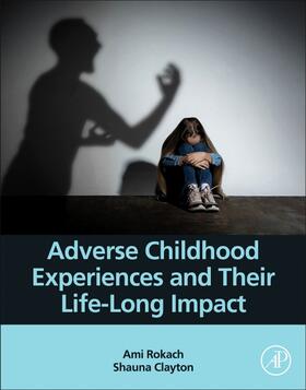 Rokach / Clayton |  Adverse Childhood Experiences and Their Life-Long Impact | Buch |  Sack Fachmedien