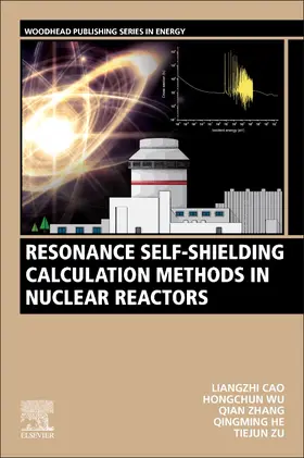 Cao / Wu / Zhang |  Resonance Self-Shielding Calculation Methods in Nuclear Reactors | Buch |  Sack Fachmedien