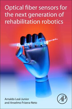 Leal-Junior / Frizera-Neto |  Optical Fiber Sensors for the Next Generation of Rehabilitation Robotics | Buch |  Sack Fachmedien