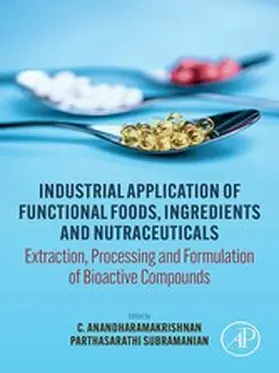 Anandharamakrishnan / Subramanian |  Industrial Application of Functional Foods, Ingredients and Nutraceuticals | eBook | Sack Fachmedien