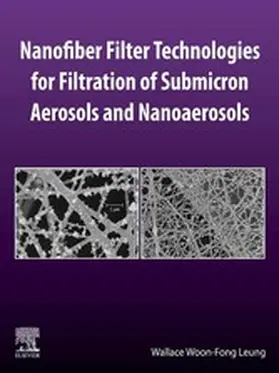 Woon-Fong Leung |  Nanofiber Filter Technologies for Filtration of Submicron Aerosols and Nanoaerosols | eBook | Sack Fachmedien