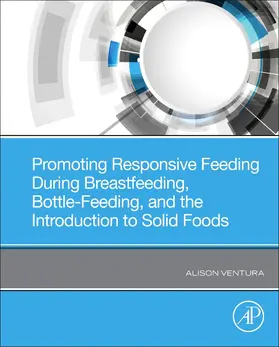 Ventura |  Promoting Responsive Feeding During Breastfeeding, Bottle-Feeding, and the Introduction to Solid Foods | Buch |  Sack Fachmedien