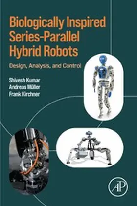 Kumar / Mueller / Kirchner |  Biologically Inspired Series-Parallel Hybrid Robots | eBook | Sack Fachmedien