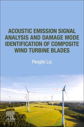 Liu |  Acoustic Emission Signal Analysis and Damage Mode Identification of Composite Wind Turbine Blades | Buch |  Sack Fachmedien