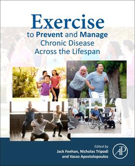 Feehan / Tripodi / Apostolopoulos |  Exercise to Prevent and Manage Chronic Disease Across the Lifespan | Buch |  Sack Fachmedien