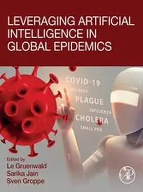 Gruenwald / Jain / Groppe |  Leveraging Artificial Intelligence in Global Epidemics | eBook | Sack Fachmedien