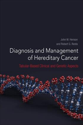 Henson / Resta |  Diagnosis and Management of Hereditary Cancer: Tabular-Based Clinical and Genetic Aspects | Buch |  Sack Fachmedien