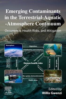 Gwenzi |  Emerging Contaminants in the Terrestrial-Aquatic-Atmosphere Continuum | Buch |  Sack Fachmedien