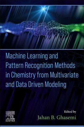 Ghasemi |  Machine Learning and Pattern Recognition Methods in Chemistry from Multivariate and Data Driven Modeling | Buch |  Sack Fachmedien