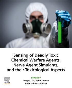Das / Thomas |  Sensing of Deadly Toxic Chemical Warfare Agents, Nerve Agent Simulants, and their Toxicological Aspects | Buch |  Sack Fachmedien
