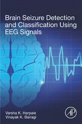 Harpale / Bairagi |  Brain Seizure Detection and Classification Using EEG Signals | eBook | Sack Fachmedien