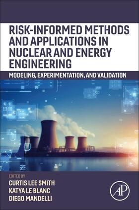 Smith / Mandelli / Le Blanc |  Risk-Informed Methods and Applications in Nuclear and Energy Engineering | Buch |  Sack Fachmedien