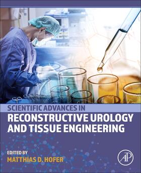 Hofer |  Scientific Advances in Reconstructive Urology and Tissue Engineering | Buch |  Sack Fachmedien