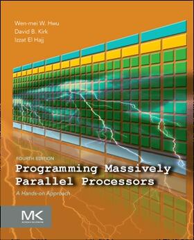 Hwu / Kirk / El Hajj |  Programming Massively Parallel Processors | Buch |  Sack Fachmedien