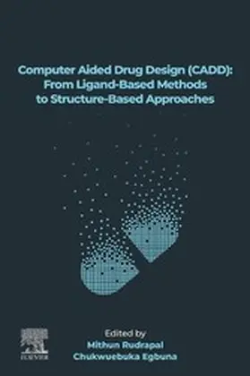 Rudrapal / Egbuna |  Computer Aided Drug Design (CADD): From Ligand-Based Methods to Structure-Based Approaches | eBook | Sack Fachmedien