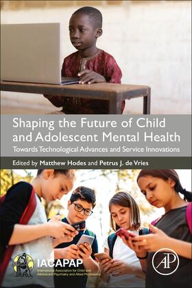 Hodes / De Vries |  Shaping the Future of Child and Adolescent Mental Health | Buch |  Sack Fachmedien
