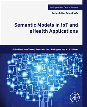 Tiwari / Ortiz Rodriguez / Jabbar |  Semantic Models in IoT and eHealth Applications | Buch |  Sack Fachmedien