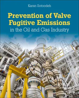 Sotoodeh |  Prevention of Valve Fugitive Emissions in the Oil and Gas Industry | Buch |  Sack Fachmedien