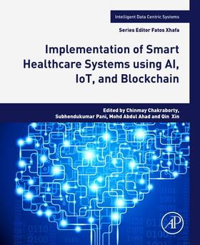 Chakraborty / Abdul Ahad / Pani |  Implementation of Smart Healthcare Systems using AI, IoT, and Blockchain | Buch |  Sack Fachmedien
