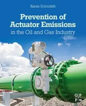 Sotoodeh |  Prevention of Actuator Emissions in the Oil and Gas Industry | eBook | Sack Fachmedien