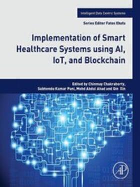 Chakraborty / Pani / Xin |  Implementation of Smart Healthcare Systems using AI, IoT, and Blockchain | eBook | Sack Fachmedien