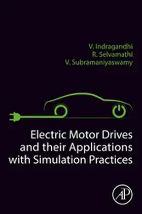 Selvamathi / Subramaniyaswamy / Indragandhi |  Electric Motor Drives and their Applications with Simulation Practices | eBook | Sack Fachmedien