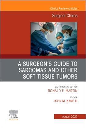 Kane III |  A Surgeon's Guide to Sarcomas and Other Soft Tissue Tumors, an Issue of Surgical Clinics | Buch |  Sack Fachmedien