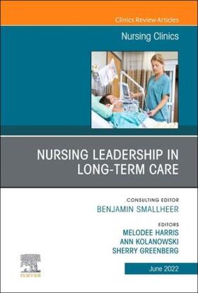 Harris / Kolanowski / Greenberg |  Nursing Leadership in Long Term Care, an Issue of Nursing Clinics | Buch |  Sack Fachmedien