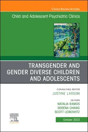 Liebowitz / Chang / Ramos |  Transgender and Gender Diverse Children and Adolescents, an Issue of Child and Adolescent Psychiatric Clinics of North America | Buch |  Sack Fachmedien