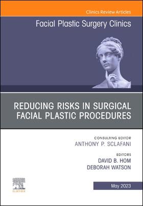 Hom / Watson |  Reducing Risks in Surgical Facial Plastic Procedures, An Issue of Facial Plastic Surgery Clinics of North America | Buch |  Sack Fachmedien