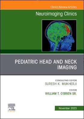 O'Brien Sr. |  Pediatric Head and Neck Imaging, an Issue of Neuroimaging Clinics of North America | Buch |  Sack Fachmedien