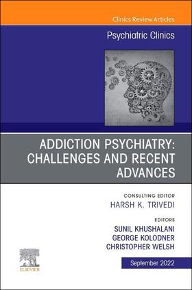 Kolodner / Khushalani / Welsh |  Addiction Psychiatry: Challenges and Recent Advances, an Issue of Psychiatric Clinics of North America | Buch |  Sack Fachmedien