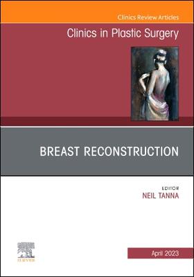 Tanna |  Breast Reconstruction, An Issue of Clinics in Plastic Surgery | Buch |  Sack Fachmedien