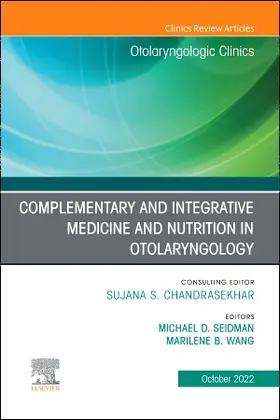 Seidman / Wang |  Complementary and Integrative Medicine and Nutrition in Otolaryngology, an Issue of Otolaryngologic Clinics of North America | Buch |  Sack Fachmedien