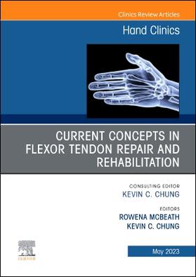 Chung / Mcbeath |  Current Concepts in Flexor Tendon Repair and Rehabilitation, An Issue of Hand Clinics | Buch |  Sack Fachmedien
