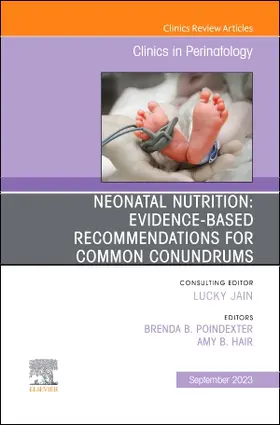 Poindexter / Hair |  Neonatal Nutrition: Evidence-Based Recommendations for Common Problems, an Issue of Clinics in Perinatology | Buch |  Sack Fachmedien