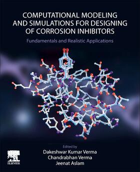 Verma / Aslam |  Computational Modelling and Simulations for Designing of Corrosion Inhibitors | Buch |  Sack Fachmedien