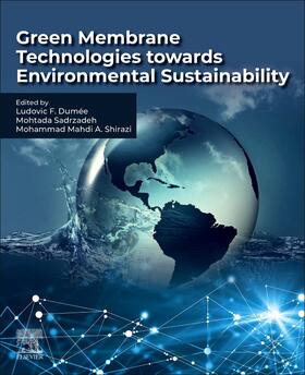 Dumee / Shirazi / Sadrzadeh |  Green Membrane Technologies towards Environmental Sustainability | Buch |  Sack Fachmedien