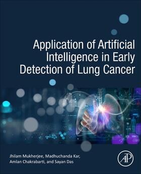Chakrabarti / Mukherjee / Kar |  Application of Artificial Intelligence in Early Detection of Lung Cancer | Buch |  Sack Fachmedien