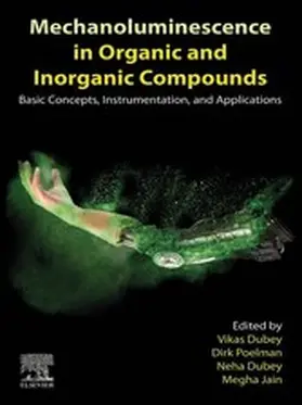 Dubey / Poelman / Jain |  Mechanoluminescence in Organic and Inorganic Compounds | eBook | Sack Fachmedien