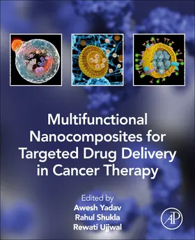 Yadav / Shukla / Ujjwal |  Multifunctional Nanocomposites for Targeted Drug Delivery in Cancer Therapy | Buch |  Sack Fachmedien